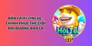 Bắn Cá H5 Zing88