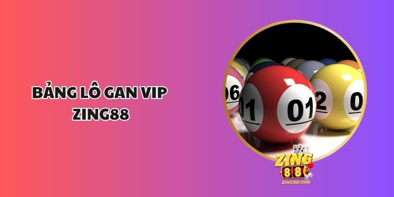 Bảng Lô Gan Vip Zing88