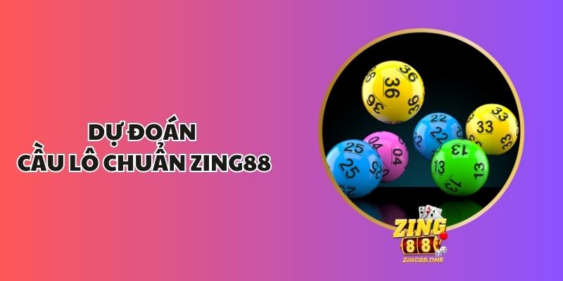 Dự Đoán Cầu Lô Chuẩn Zing88