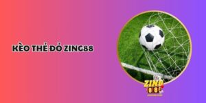 Kèo Thẻ Đỏ Zing88