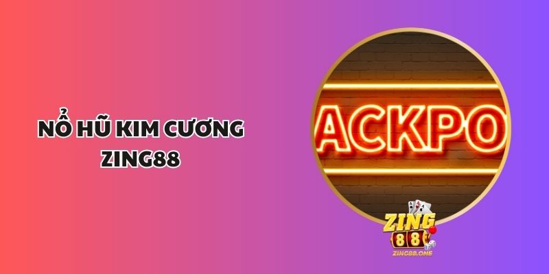 Nổ Hũ Kim Cương Zing88 - Game Với Phần Thưởng Khủng 1 Nổ Hũ Kim Cương Zing88