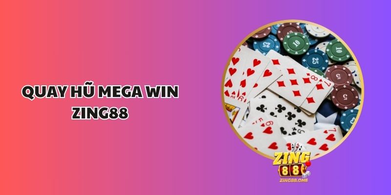Quay Hũ Mega Win Zing88 - Trải Nghiệm Trò Chơi Hấp Dẫn 1 Quay Hũ Mega Win Zing88