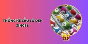 Thống Kê Cầu Lô Đẹp Zing88